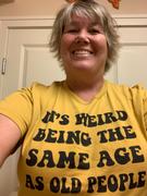 Peachy Sunday It's Weird Being The Same Age As Old People Tee Review