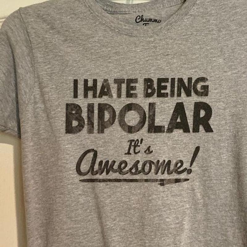 I Being Bipolar It's Awesome T-Shirt