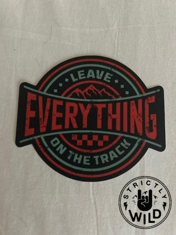 Strictly Wild Leave Everything On The Track Sticker Review