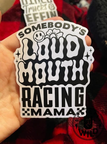 Strictly Wild Somebody's Loud Mouth Racing Mama Sticker Review