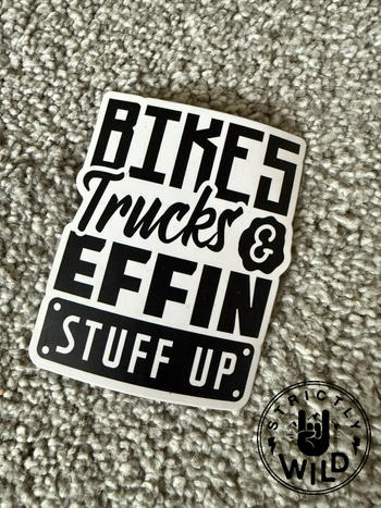 Strictly Wild Bikes Trucks & Effin Stuff Up Sticker Review