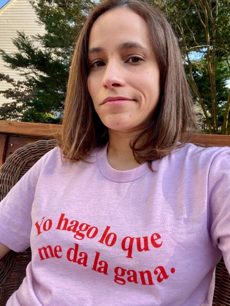 Yo Hago Lo Que Me Da La Gana T-Shirt - Customer Photo From Edith Nieves Lopez