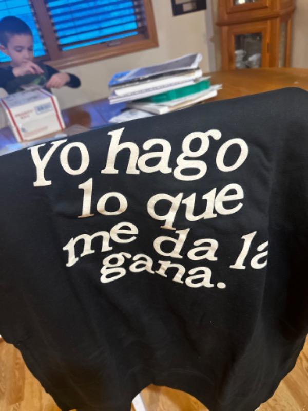 Yo Hago Lo Que Me Da La Gana Sweatshirt - Customer Photo From Kara Mcneese