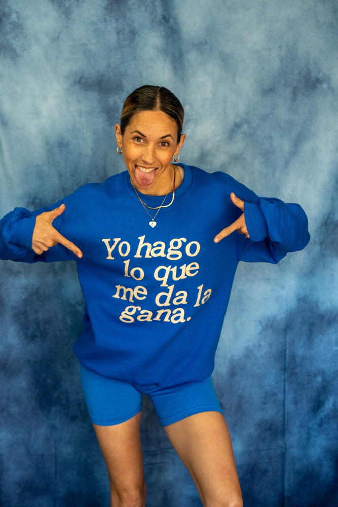 Yo Hago Lo Que Me Da La Gana Sweatshirt - Customer Photo From Gaelyn Jenkins