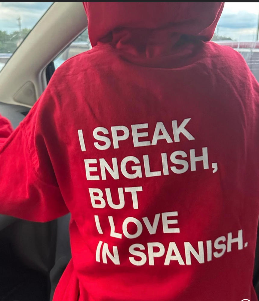 I Speak English, But I Love in Spanish Hoodie - Customer Photo From Mara Carbines