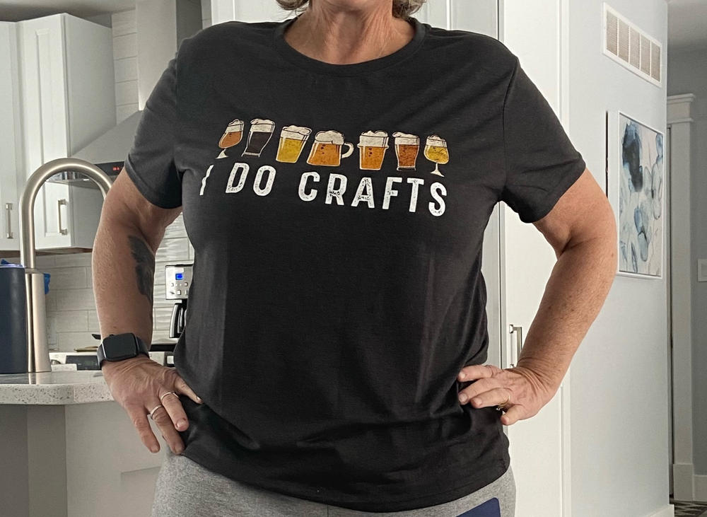 I Do Crafts Tee For Women - Customer Photo From Anonymous