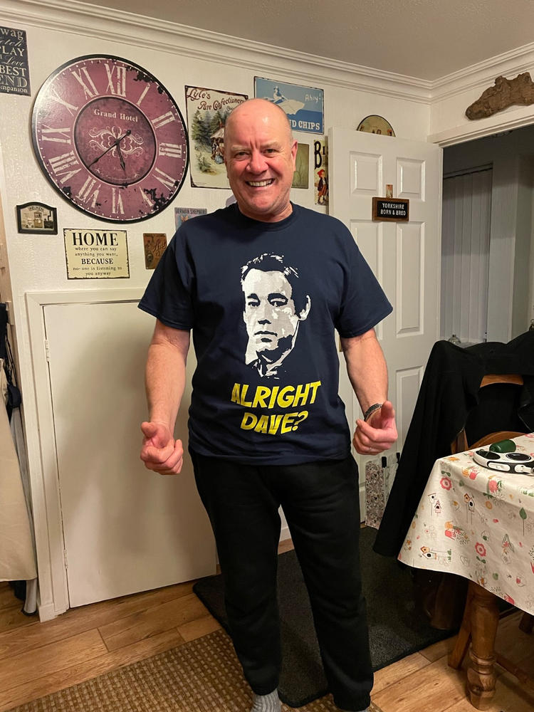 Alright Dave T Shirt - Customer Photo From Alan Thompson