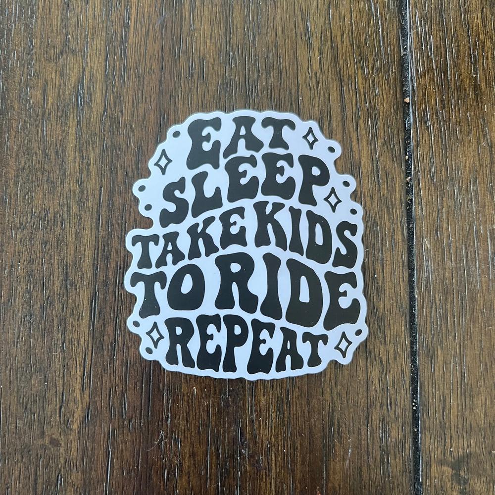 Eat Sleep Take Kids To Ride Repeat Sticker - Ready To Ship - Customer Photo From Jess
