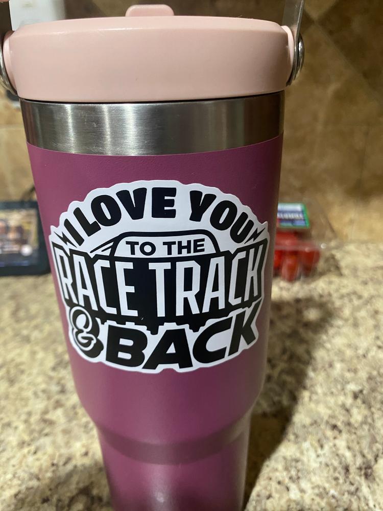 I Love You To The Race Track & Back Sticker - Customer Photo From Summer