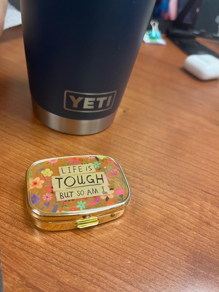 Pill Box Holder - Life Is Tough - Customer Photo From Catherine Rios
