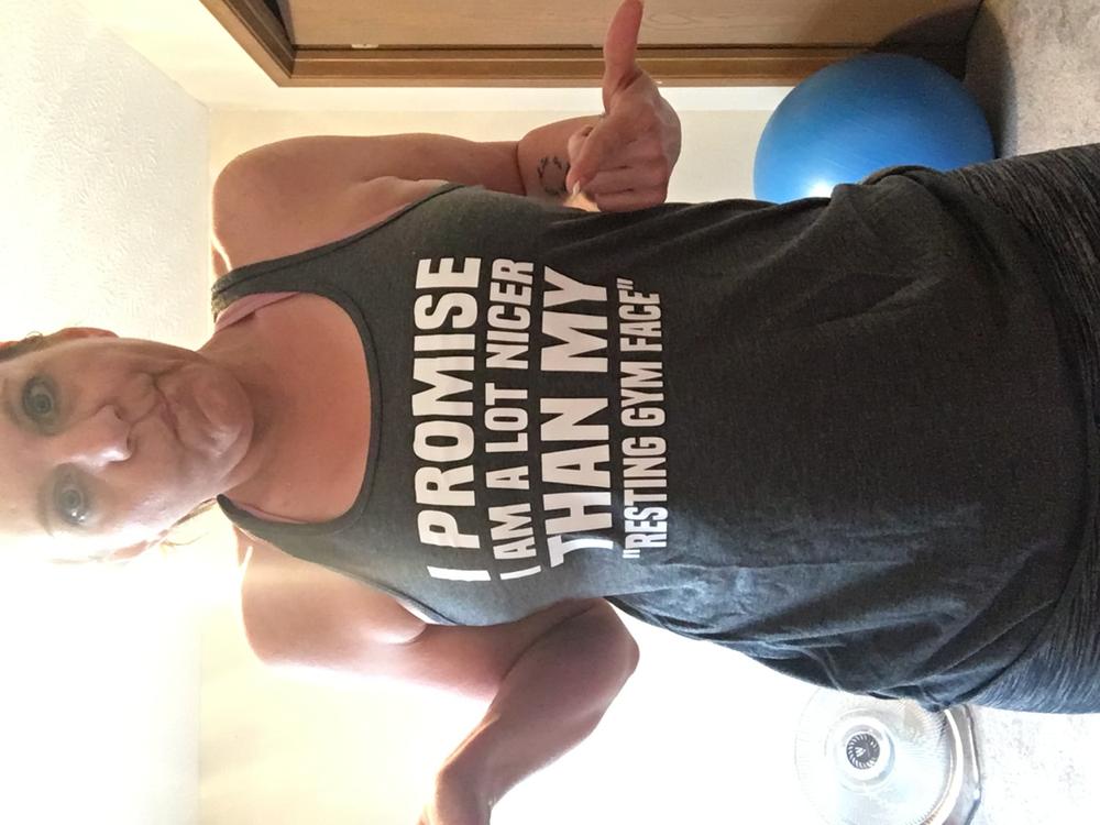 I Promise I Am A Lot Nicer Than My Resting Gym Face Shirt - Customer Photo From Yvonda O.