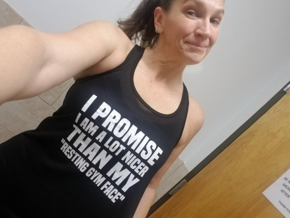I Promise I Am A Lot Nicer Than My Resting Gym Face Shirt - Customer Photo From Karin Velez
