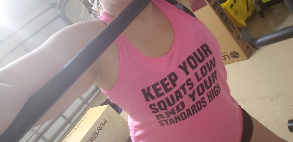 Keep Your Squats Low And Your Standards High Shirt - Customer Photo From Amanda F.