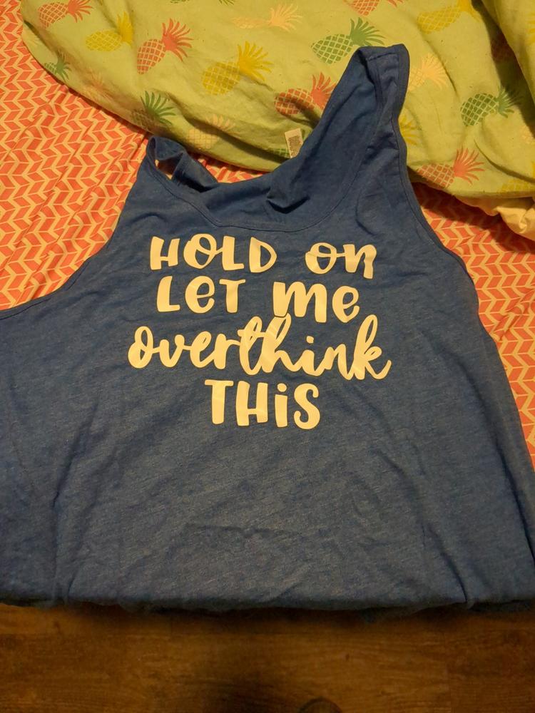 Hold On Let Me Overthink This Shirt Unisex - Customer Photo From Mandy Drinkle
