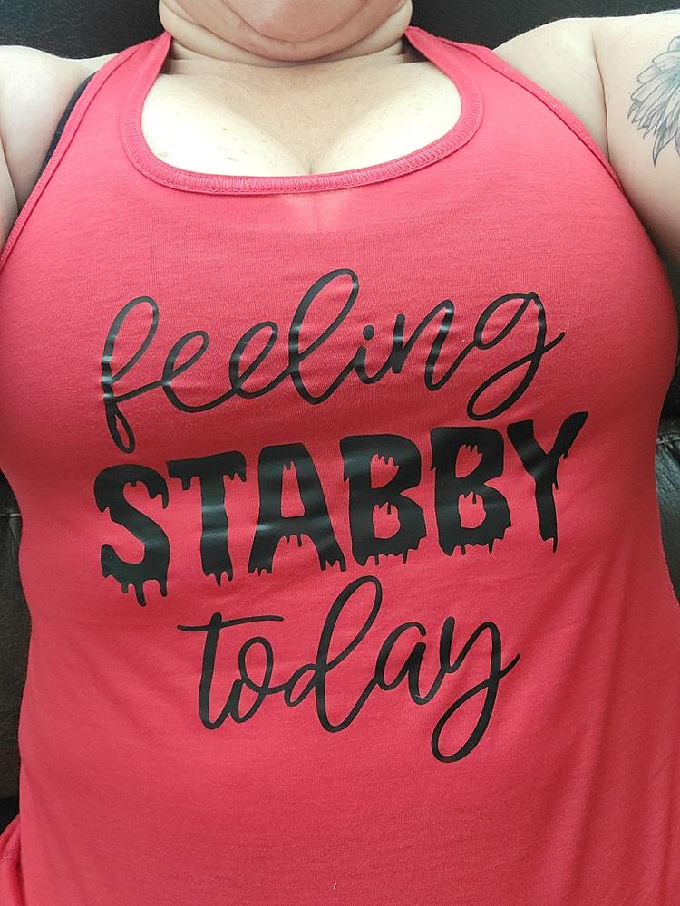 Feeling Stabby Today Shirt - Customer Photo From Deborah Lindfeldt