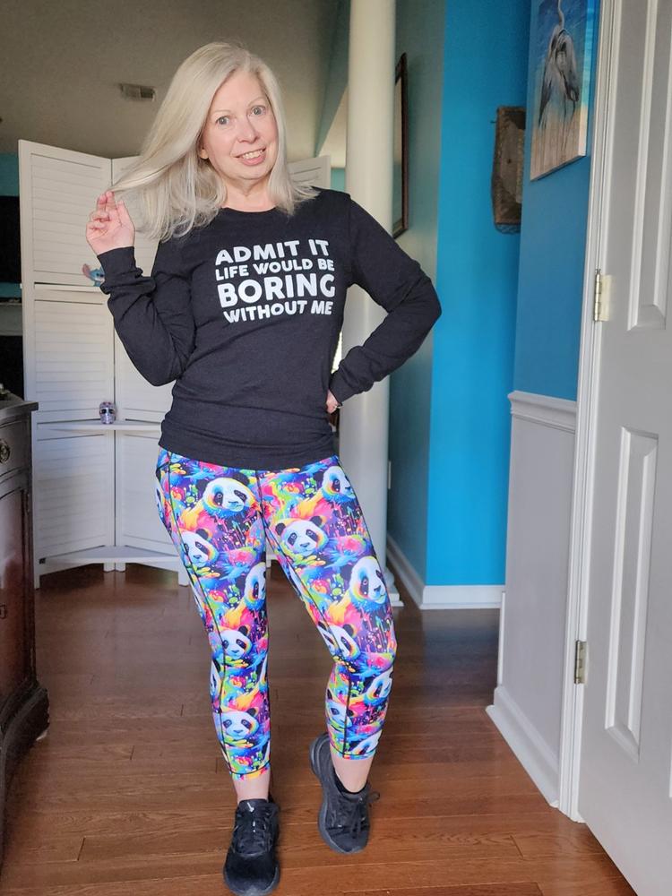 Admit It Life Would Be Boring Without Me Long Sleeve Tee - Customer Photo From Dana Stello