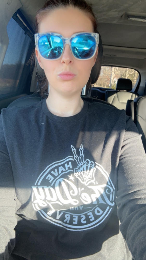 Have The Day You Deserve Long Sleeve Tee - Customer Photo From Anonymous