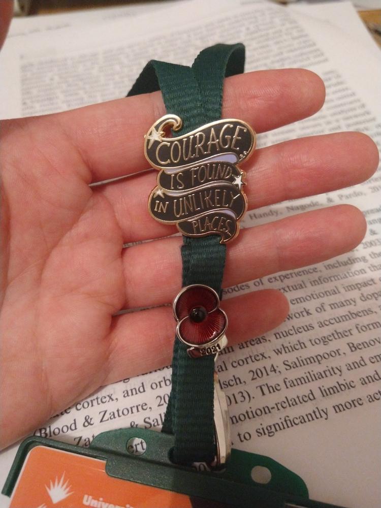 Courage Is Found In Unlikely Places Lapel Pin - Customer Photo From Claire Davison