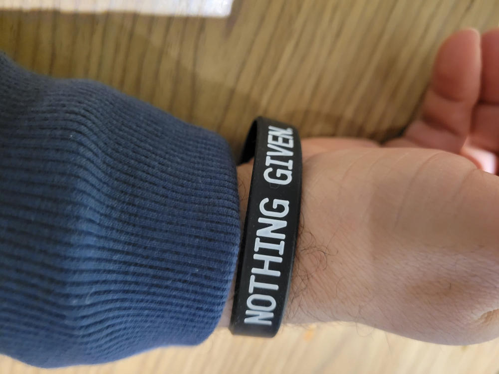 Nothing Given. Everything Earned.  Wristband - Customer Photo From Francisco Peña Espinal