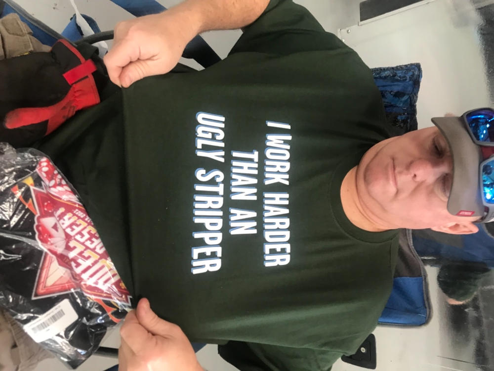 Ugly Stripper T-Shirt - Customer Photo From Carol Terry