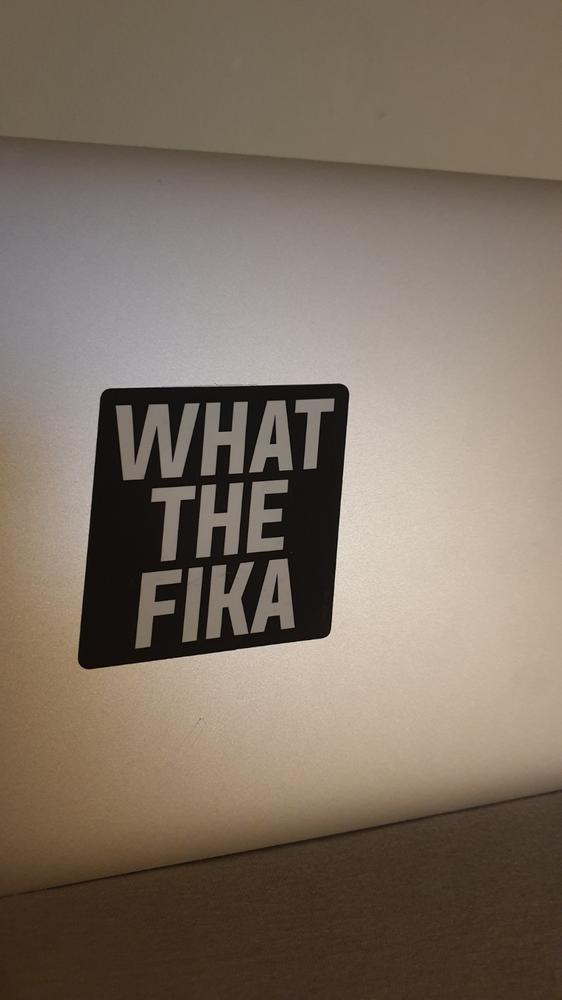 What The Fika - Sticker - Customer Photo From Deniz Gyuven Ruzhdi