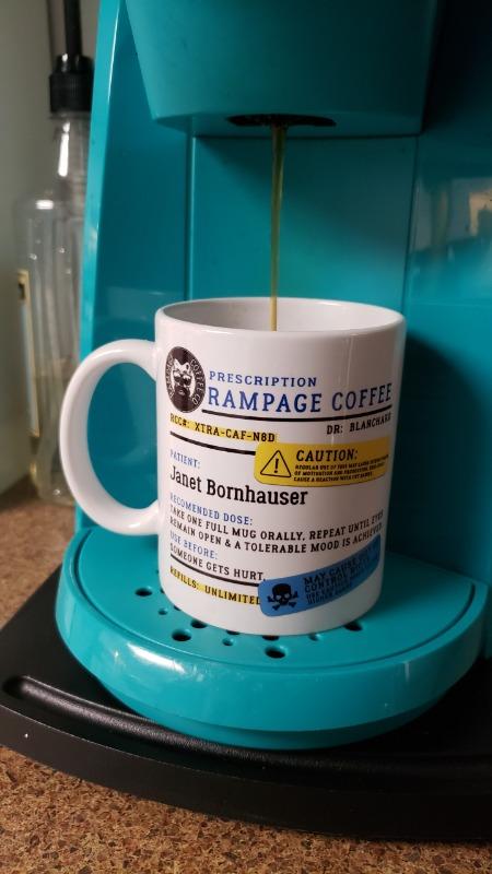 Prescription Coffee Mug | Rampage Coffee Co. - Customer Photo From Janet BORNHAUSER